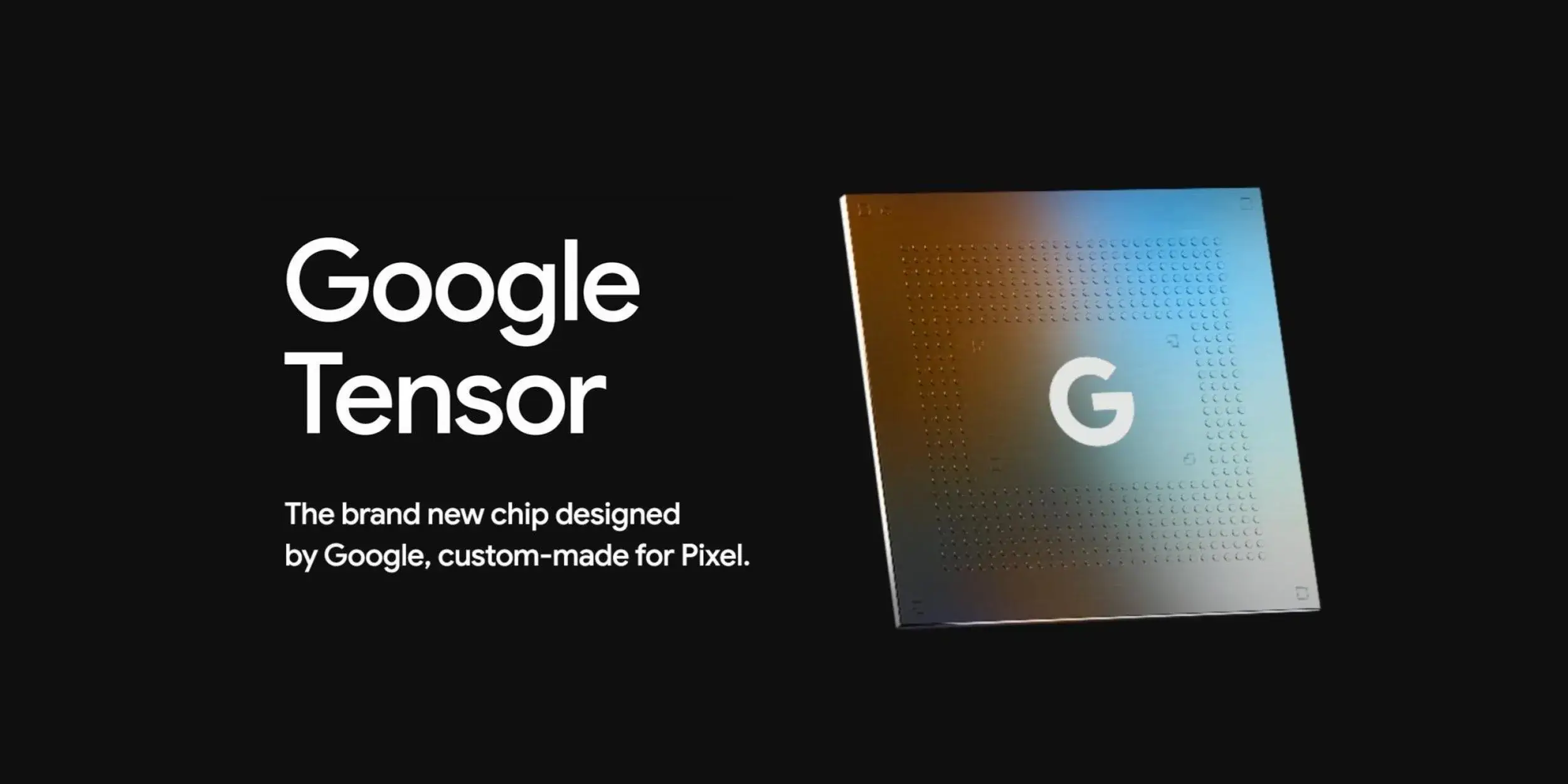 Google’s Self-Designed Tensor Chips will Power Its Next Generation of Innovation 2 Google Tensor
